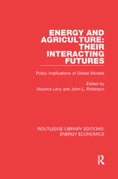 Hardcover Energy and Agriculture: Their Interacting Futures: Policy Implications of Global Models Book
