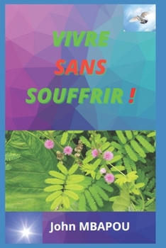 Paperback Vivre sans souffrir ! [French] Book