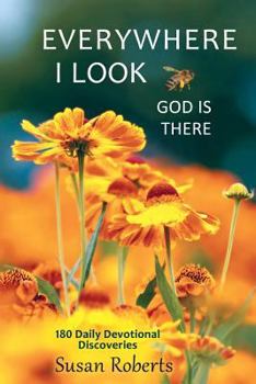 Paperback Everywhere I Look, God Is There: 180 Daily Devotional Discoveries Book