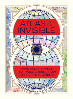 Hardcover Atlas of the Invisible: Maps and Graphics That Will Change How You See the World Book