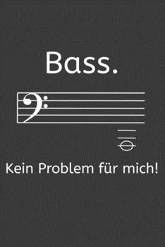 Bass. Kein Problem für mich.: Linierter DinA 5 Jahres-Kalender 2020 für Musikerinnen und Musiker Terminplaner Musik Kalender (German Edition)