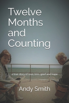 Paperback Twelve Months and Counting: a true story of love, loss, grief and hope Book