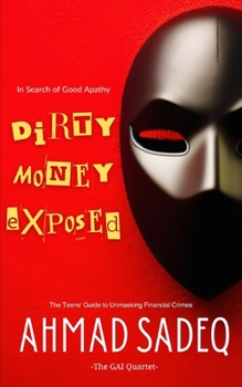 Paperback Dirty Money Exposed: The Teens' Guide to Unmasking Financial Crimes Book