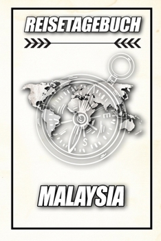 Reisetagebuch Malaysia: Reisejournal für den Urlaub - inkl. Packliste | Erinnerungsbuch für Sehenswürdigkeiten & Ausflüge | Notizbuch als Geschenk, Abschiedsgeschenk (German Edition)
