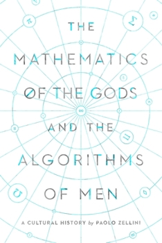 Hardcover The Mathematics of the Gods and the Algorithms of Men: A Cultural History Book