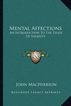 Paperback Mental Affections: An Introduction To The Study Of Insanity Book