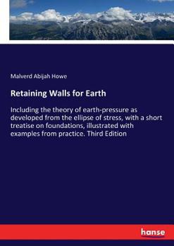 Paperback Retaining Walls for Earth: Including the theory of earth-pressure as developed from the ellipse of stress, with a short treatise on foundations, Book