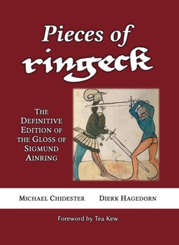 Pieces of Ringeck : The Definitive Edition of the Gloss of Sigmund Ainring