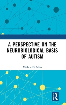 Hardcover A Perspective on the Neurobiological Basis of Autism Book