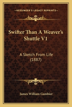 Paperback Swifter Than A Weaver's Shuttle V1: A Sketch From Life (1887) Book