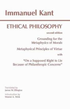 Paperback Kant: Ethical Philosophy: Grounding for the Metaphysics of Morals, And, Metaphysical Principles of Virtue, With, on a Supposed Right to Lie Beca Book