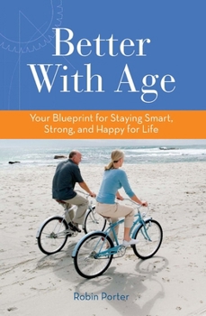 Paperback Better with Age: Your Blueprint for Staying Smart, Strong, and Happy for Life Book