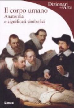 Paperback Il corpo umano - Anatomia e significati simbolici (Dizionari della Arte) [Italian] Book