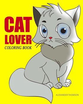Cat Lover Coloring Book: Cat Coloring Book for Adults