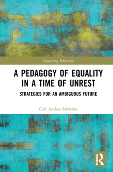 Hardcover A Pedagogy of Equality in a Time of Unrest: Strategies for an Ambiguous Future Book