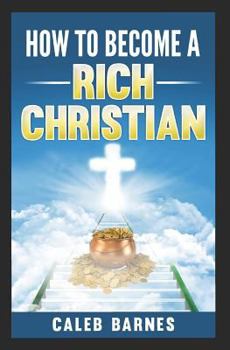 Paperback How to Become a Rich Christian Book