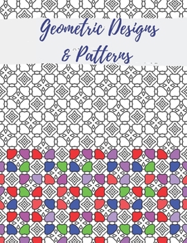 Paperback Geometric Designs and Patterns: Geometric Coloring Book for Adults, Relaxation Stress Relieving Designs, Gorgeous Geometrics Pattern, Unique and Beaut Book