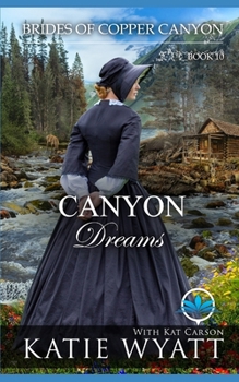Canyon Dreams: A Sweet Christian Historical Western Religious Romance (Brides of Copper Canyon)