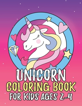 Paperback Unicorn Coloring Book for Kids Ages 2-4: Coloring Book Gifts for Girls Kids with Unicorns Collection Book