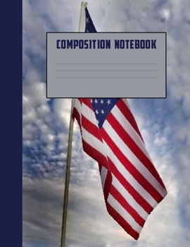 Patriotic American Flag Composition Notebook: College Ruled 8.5x11 120 pages