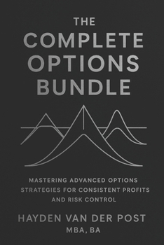 The Complete Options Bundle: Iron Condor, Butterfly, and Gamma Scalping: Advanced Options Strategies for Consistent Profits and Risk Control