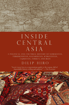 Paperback Inside Central Asia: A Political and Cultural History of Uzbekistan, Turkmenistan, Kazakhstan, Kyrgyzstan, Tajikistan, Turkey, and Iran Book
