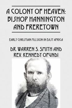 Paperback A Colony of Heaven: Bishop Hannington and Freretown - Early Christian Mission in East Africa Book