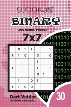 Paperback Sudoku Binary - 200 Normal Puzzles 7x7 (Volume 30) Book