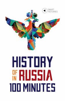 Paperback History of Russia in 100 Minutes: A Crash Course For Beginners (Smart Histories) Book
