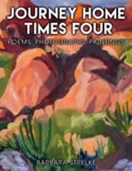 Paperback Journey Home Times Four: Poems, Photographs, Paintings Book