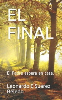 Paperback El Final: El Padre espera en casa. [Spanish] Book