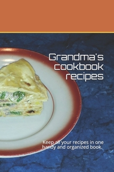 Paperback Grandma's cookbook recipes: Keep all your recipes in one handy and organized book. size 6" x 9", 45 recipes, 92 pages. Book