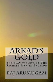 Paperback Arkad's Gold: the clay tablets of The Richest Man in Babylon Book