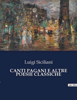 Paperback Canti Pagani E Altre Poesie Classiche [Italian] Book