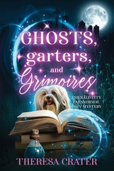 Paperback Ghosts, Garters, and Grimoires: Emerald City Paranormal Women's Fiction Book