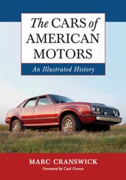 Paperback The Cars of American Motors: An Illustrated History Book