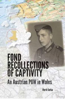 Fond Recollections of Captivity: An Austrian POW on Wales