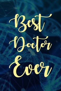 Best Doctor Ever: Doctor And Patient Planner Notebook Or Journal Gifts