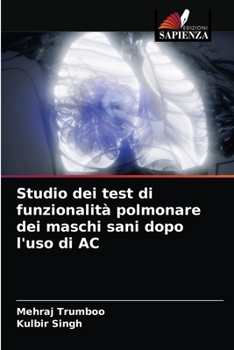 Paperback Studio dei test di funzionalità polmonare dei maschi sani dopo l'uso di AC [Italian] Book