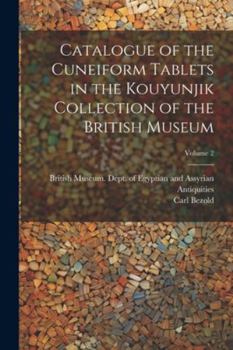 Paperback Catalogue of the Cuneiform Tablets in the Kouyunjik Collection of the British Museum; Volume 2 Book