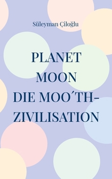 Paperback Planet Moon: Die Moo´th-Zivilisation [German] Book