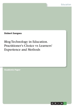 Paperback Blog Technology in Education. Practitioner's Choice vs Learners' Experience and Methods Book