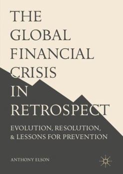 Paperback The Global Financial Crisis in Retrospect: Evolution, Resolution, and Lessons for Prevention Book