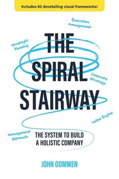 Paperback The Spiral Stairway: The System To Build A Holistic Company Book