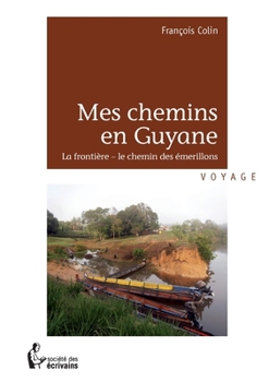 Mes chemins en Guyane (French Edition)