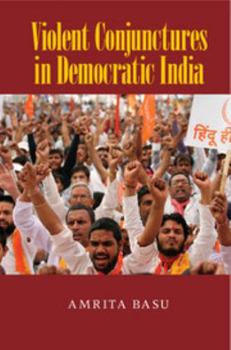 Hardcover Violent Conjunctures in Democratic India Book