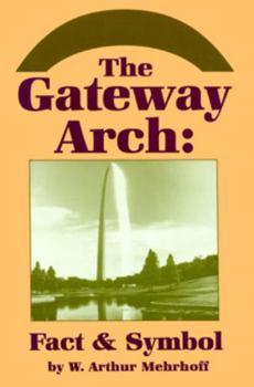 Paperback The Gateway Arch: Fact & Symbol Book