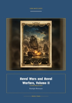 Naval Wars and Naval Warfare, Volume II (Global Navies Classics) (German Edition)