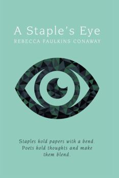 A Staple's Eye: Staples hold papers with a bend. Poets hold thoughts and make them blend.