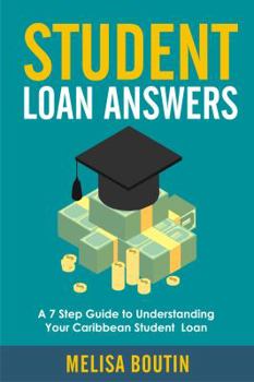 Student Loan Answers: A 7-Step Guide To Understanding Your Caribbean Student Loan